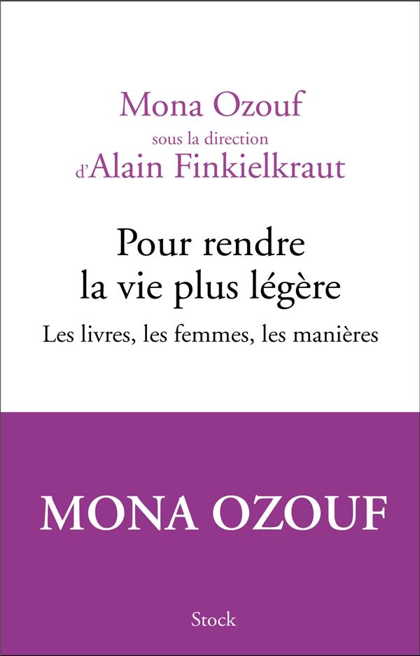 Pour rendre la vie plus légère. Les livres, les femmes, les manières