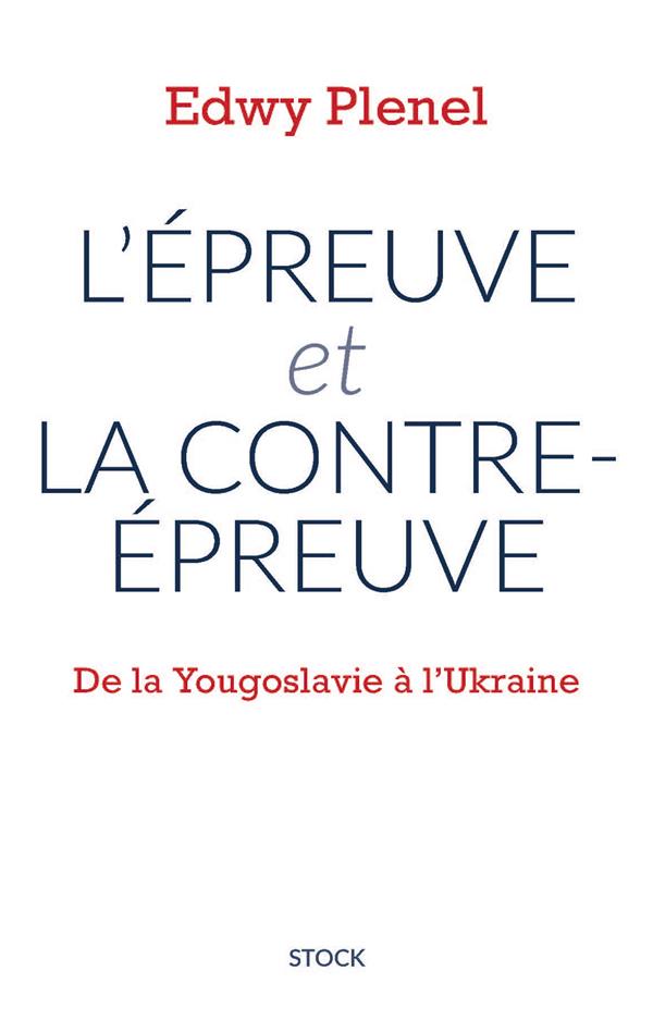 L'épreuve et la contre-épreuve. De la Yougoslavie à l'Ukraine