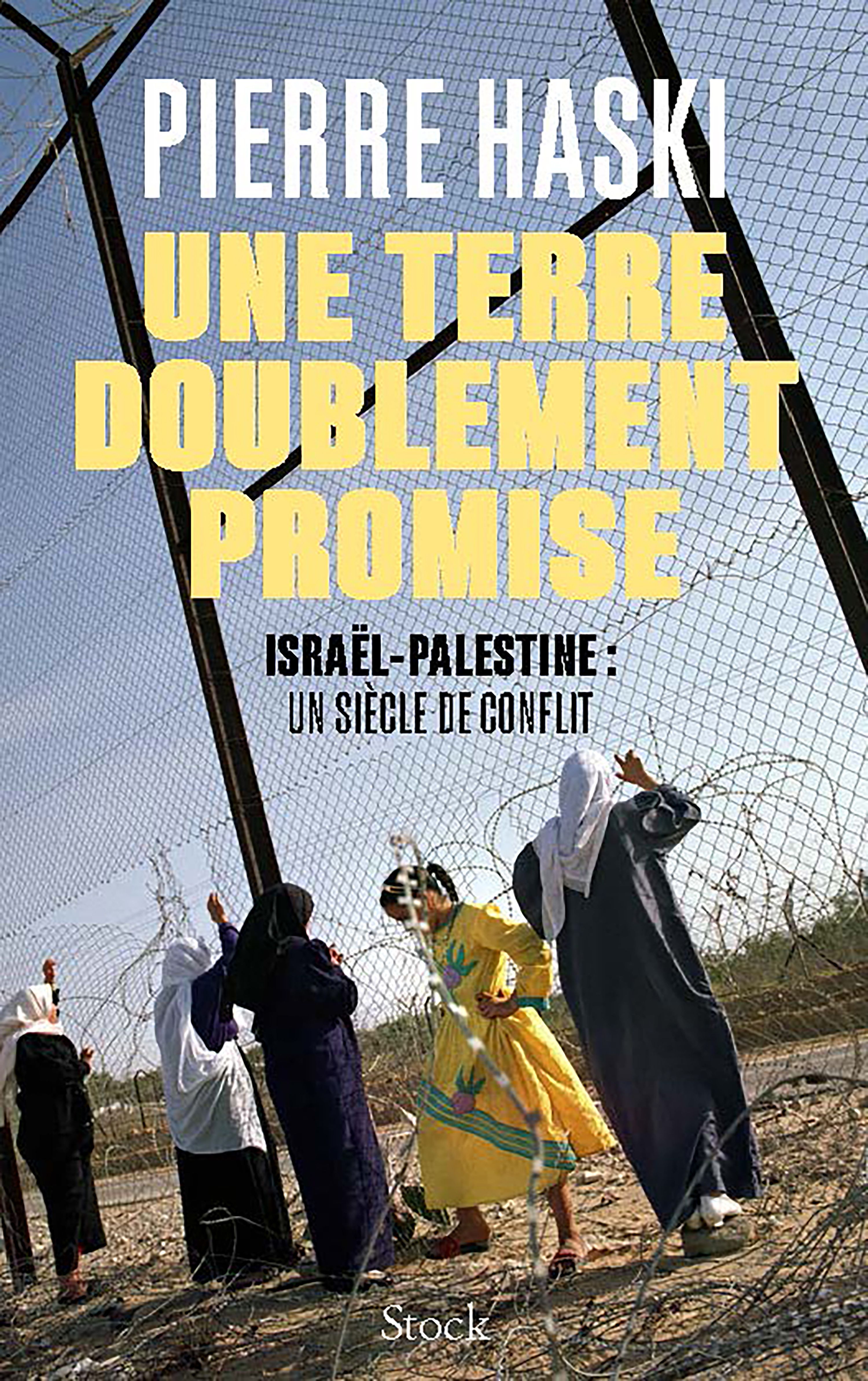Une terre doublement promise. Israël-Palestine : un siècle de conflit