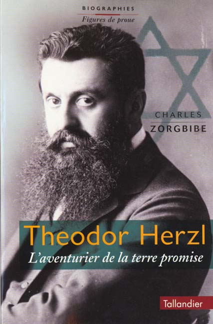 THEODOR HERZL. L'aventurier de la terre promise