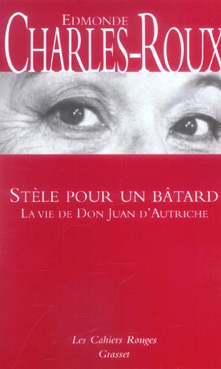 Stèle pour un bâtard. La vie de don Juan d'Autriche