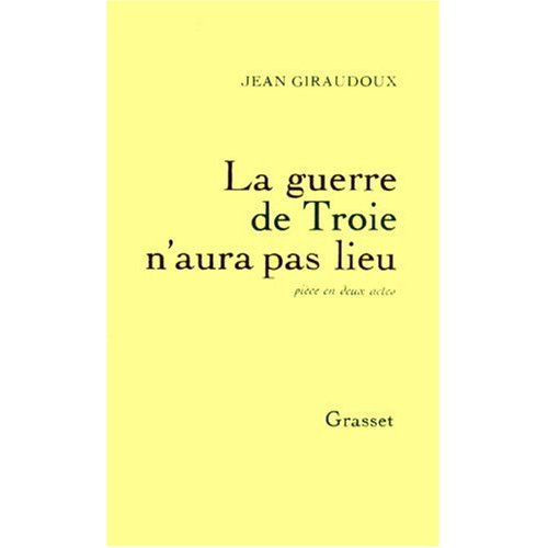La guerre de Troie n'aura pas lieu. Pièce en deux actes