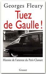 Tuez de Gaulle ! Histoire de l'attentat du Petit-Clamart
