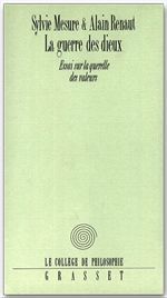 LA GUERRE DES DIEUX. Essai sur la querelle des valeurs