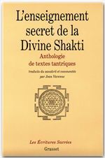 L'ENSEIGNEMENT SECRET DE LA DIVINE SHAKTI. Anthologie de textes tantriques