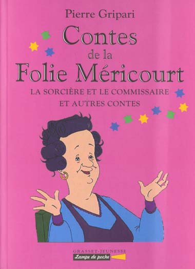 CONTES DE LA FOLIE MERICOURT. La sorcière et le commissaire et autres contes
