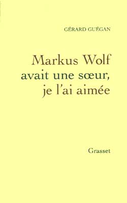 Markus Wolf avait une soeur, je l'ai aimée