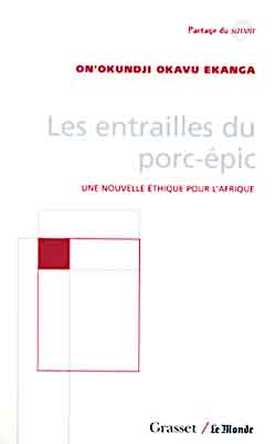 LES ENTRAILLES DU PORC-EPIC. Une nouvelle éthique pour l'Afrique