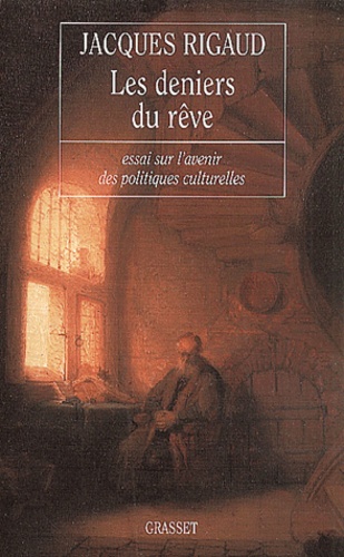 Les deniers du rêve. Essai sur l'avenir des politiques culturelles