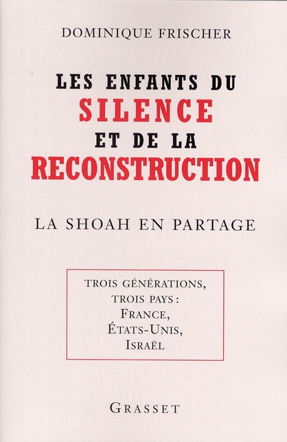 Les enfants du silence et de la reconstruction. La Shoah en partage - Trois générations, trois pays