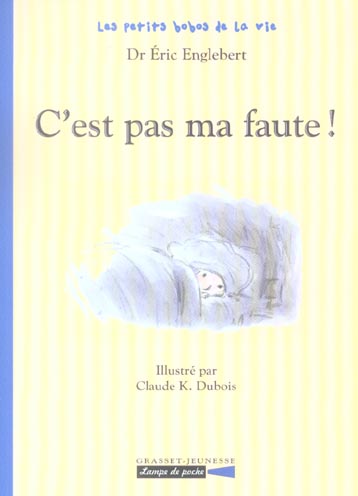 Les petits bobos de la vie Tome : C'est pas ma faute !