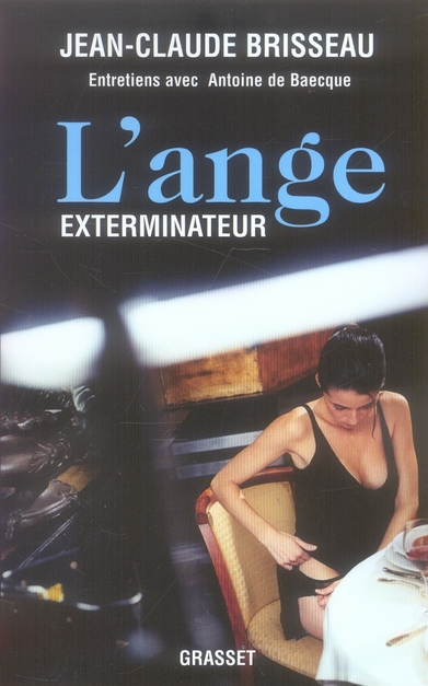 L'ange exterminateur. Entretiens avec Antoine de Baecque