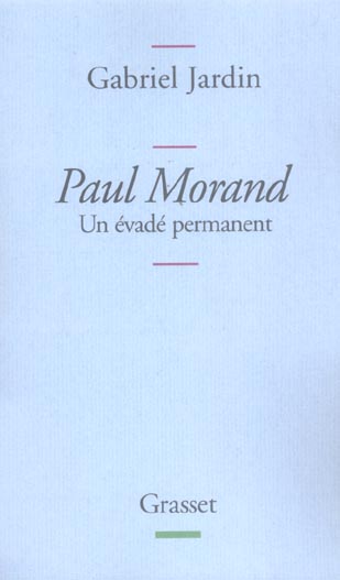 Paul Morand. Un évadé permanent