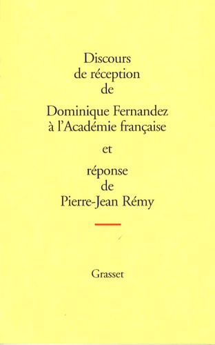 Discours de réception de Dominique Fernandez à l'Académie française et réponse de Pierre-Jean Rémy
