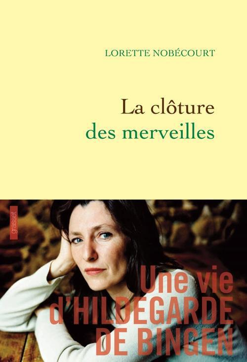 La clôture des merveilles. Une vie d'Hildegarde de Bingen