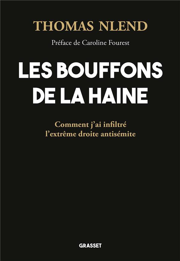 Les bouffons de la haine. Comment j'ai infiltré l'extrême droite antisémite
