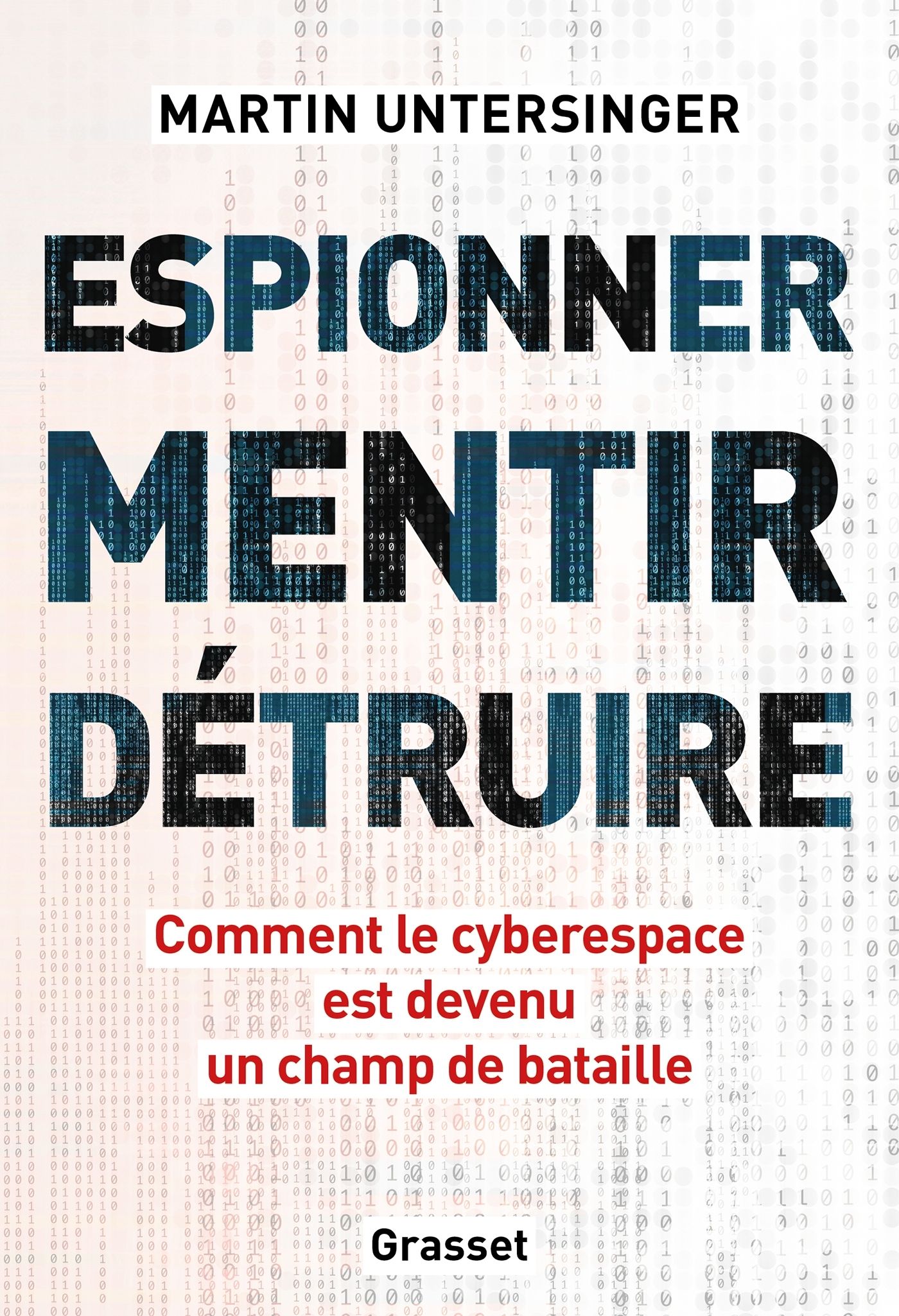 Espionner, mentir, détruire. Comment le cyberespace est devenu un champ de bataille