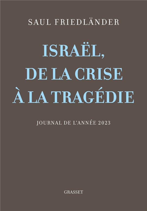 Israël, de la crise à la tragédie. Journal de l'année 2023