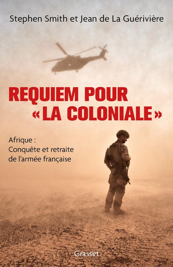 Requiem pour « la Coloniale ». Afrique : Conquête et retraite de l'armée française