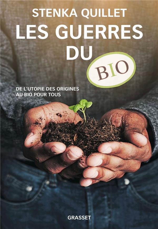 Les guerres du bio. De l'utopie des origines au bio pour tous