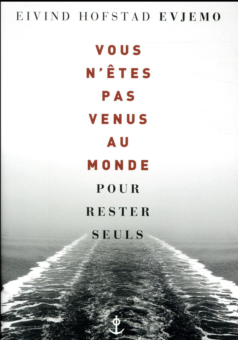 Vous n'êtes pas venus au monde pour rester seuls