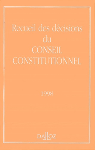 RECUEIL DES DECISIONS DU CONSEIL CONSTITUTIONNEL. Edition 1998