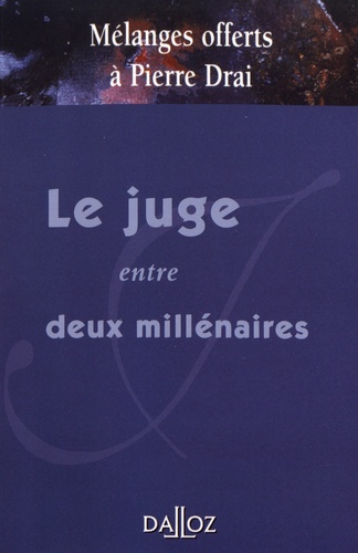 Le juge entre deux millénaires. Mélanges offert à Pierre Drai