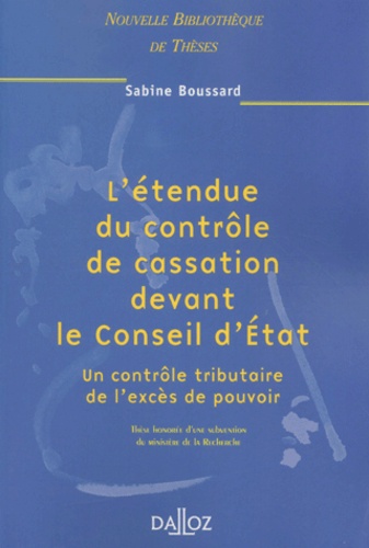 L'étendue du contrôle de cassation devant le Conseil d'Etat. Un contrôle tributaire de l'excès de po