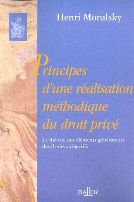 Principes d'une réalisation méthodique du droit privé. La théorie des éléments générateurs des droit