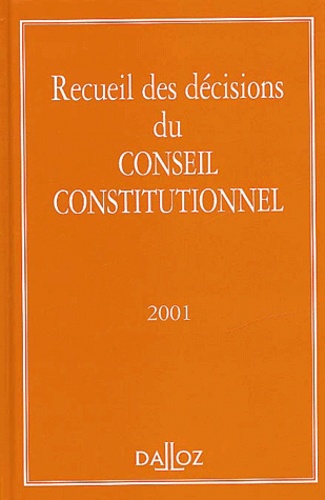 Recueil des décisions du Conseil Constitutionnel. Edition 2001