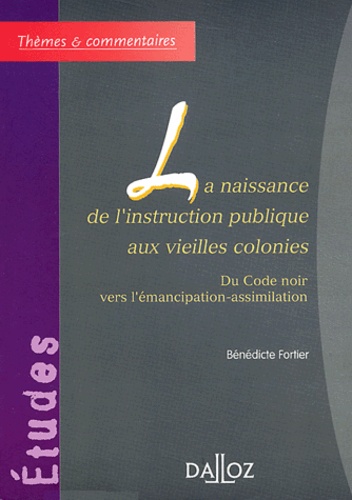 La naissance de l'instruction publique aux vieilles colonies. Du Code noir vers l'émancipation-assim