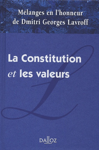 La Constitution et les valeurs. Mélanges en l'honneur de Dmitri Georges Lavroff