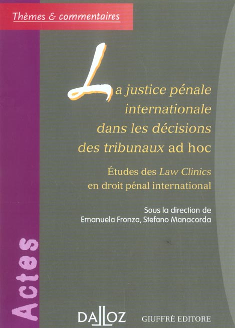 La justice pénale internationale dans les décisions des tribunaux ad hoc. Etudes des Law Clinics en
