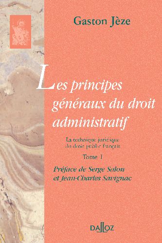 Les principes généraux du droit administratif. Tome 1, La technique juridique du droit public frança