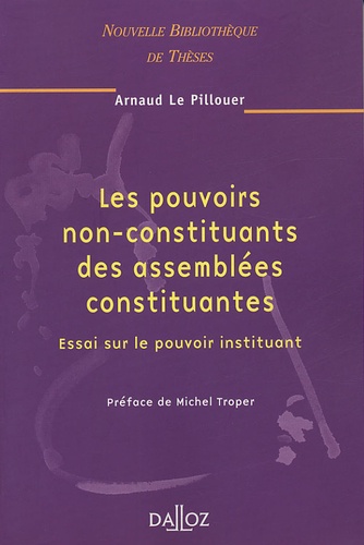 Les pouvoirs non-constituants des assemblées constituantes. Essai sur le pouvoir instituant