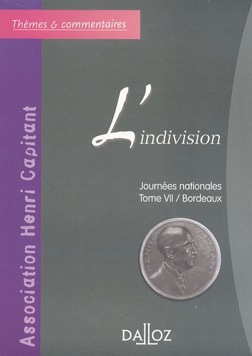 L'indivision. Tome 7, Journées nationales de l'Association Henri Capitant, Bordeaux