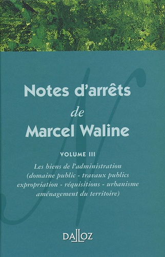Notes d'arrêts de Marcel Waline. Volume 3, Les biens de l'administration