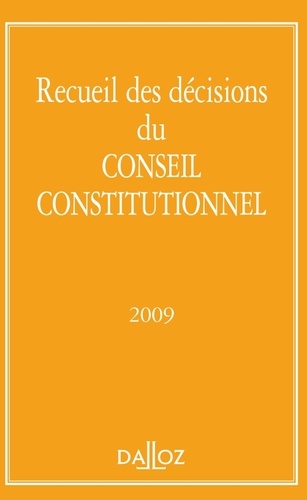 Recueil des décisions du Conseil constitutionnel 2009. Edition 2009
