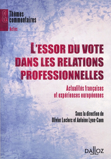 L'essor du vote dans les relations professionnelles. Actualités françaises et expériences européenne