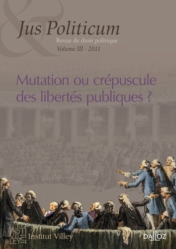 Jus Politicum N° 3, 2011 : Mutation ou crépuscule des libertés publiques ?