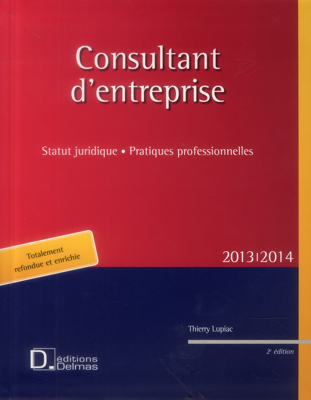 Consultant d'entreprises 2013. Statut juridique, pratiques professionnelles, 2e édition