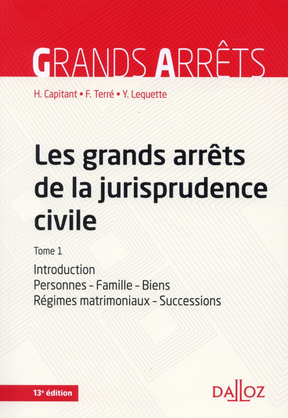 Les grands arrêts de la jurisprudence civile. Tome 1, Introduction, personnes, famille, biens : régi