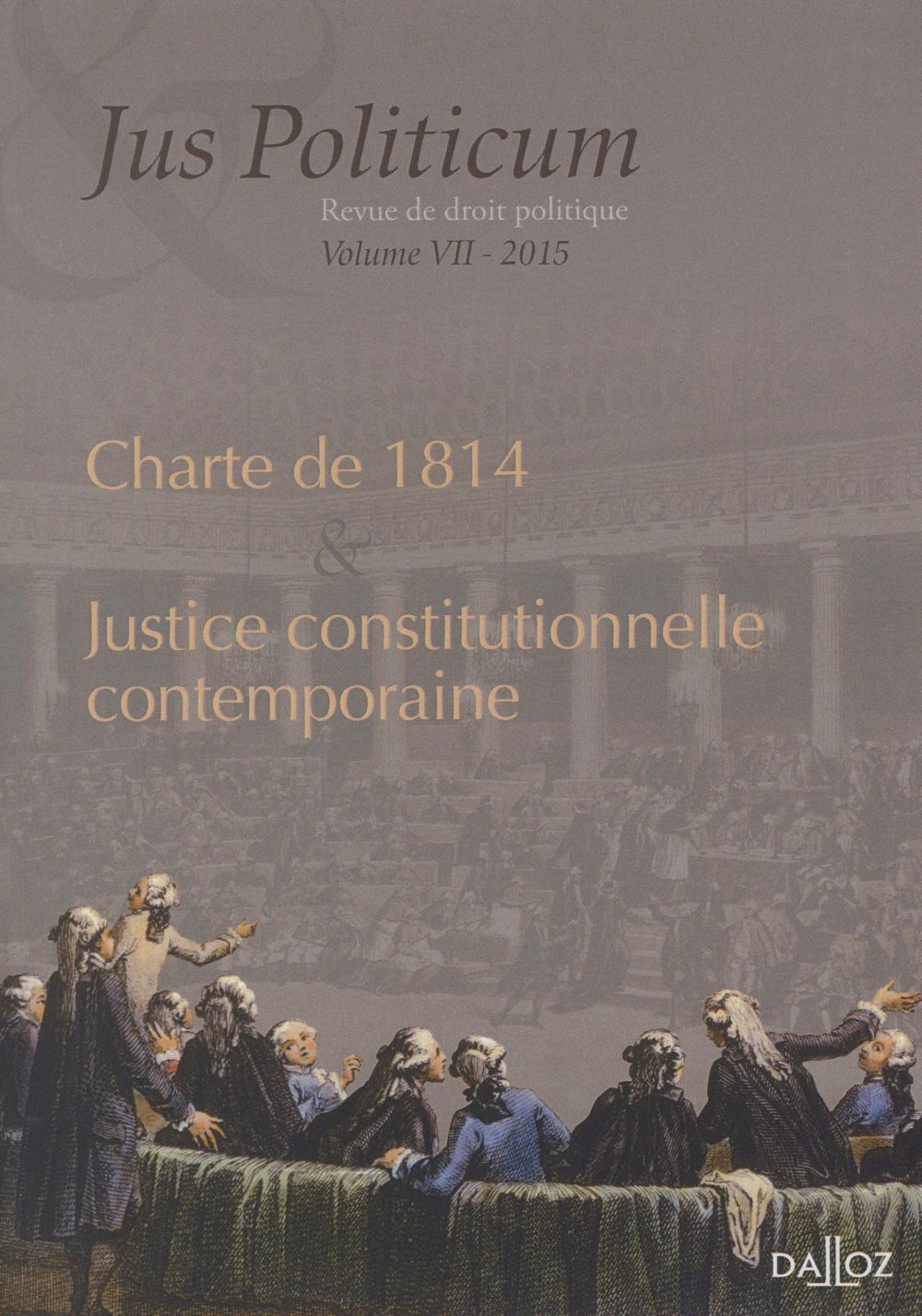 Jus Politicum N° 7, 2015 : Charte de 1814 et justice constitutionnelle contemporaine