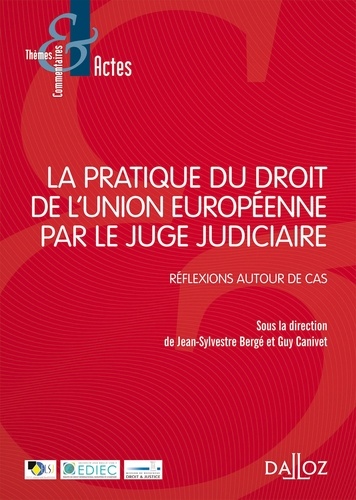 La pratique du droit de l'Union européenne par le juge judiciaire. Réflexions autour de cas