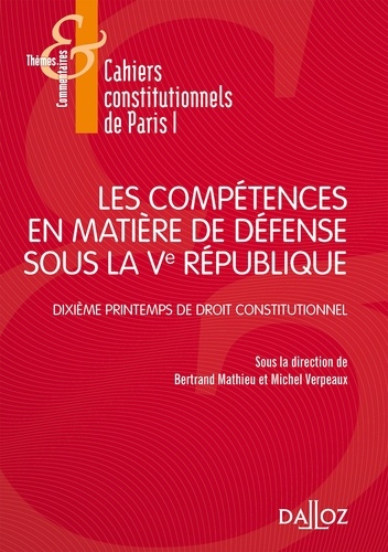Les compétences en matière de défense sous la Ve République. Dixième Printemps du droit constitution