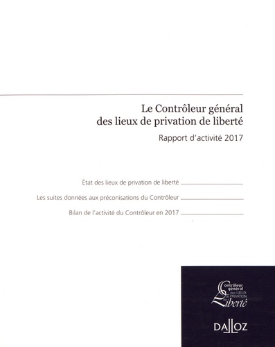 Le Contrôleur général des lieux de privation de liberté. Rapport d'activité 2017