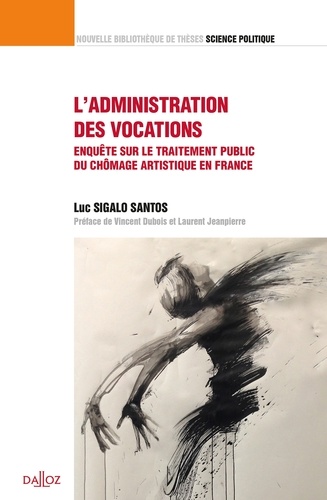 L'administration des vocations. Enquête sur le traitement du chômage artistique en France