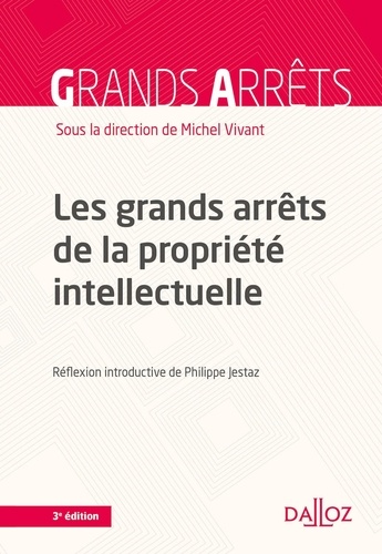 Les grands arrêts de la propriété intellectuelle. 3e édition