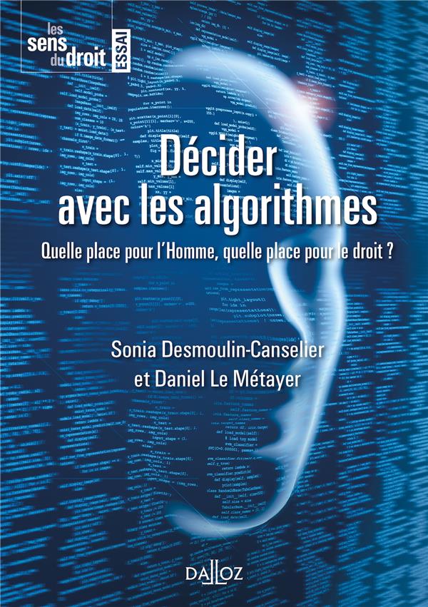 Décider avec les algorithmes. Quelle place pour l'Homme, quelle place pour le droit ?