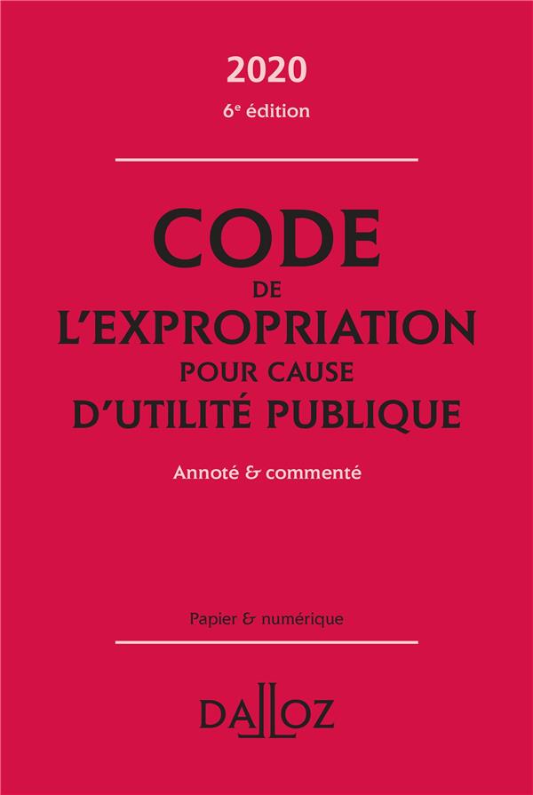 Code de l'expropriation pour cause d'utilité publique 2020. Annoté et commenté, 6e édition